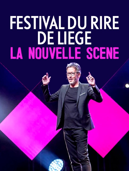 Festival du rire de Liège : La nouvelle scène