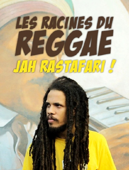 Les racines du reggae : Jah Rastafari !