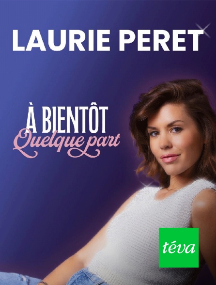 Téva - Laurie Peret : A bientôt quelque part