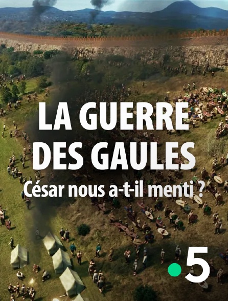 France 5 - La guerre des Gaules : César nous a-t-il menti ?