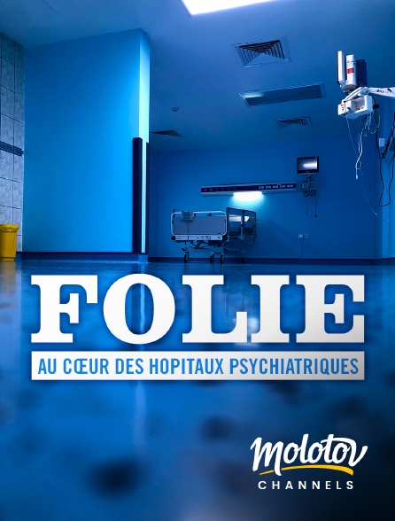 Molotov channels - Folie, au cœur des hôpitaux psychiatriques