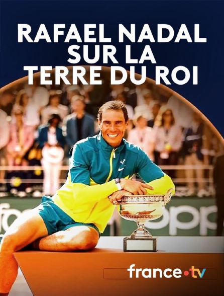 france.tv - Roland-Garros - Rafael Nadal, sur la terre du Roi