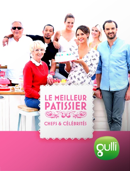 Gulli - Le meilleur pâtissier - Chefs & célébrités
