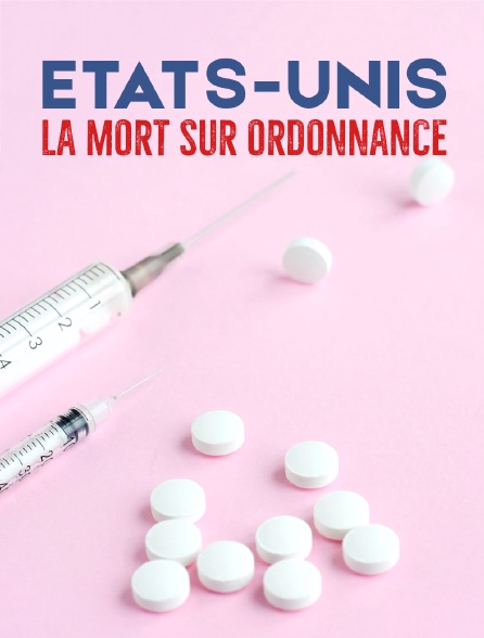 Etats-Unis, la mort sur ordonnance