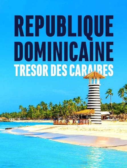 République dominicaine, trésor des Caraïbes