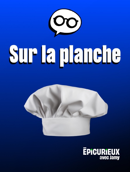 Epicurieux avec Jamy - Sur la planche