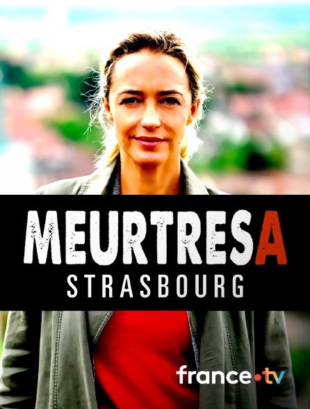 France.tv - Meurtres à Strasbourg