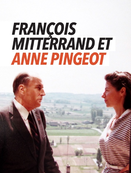 François Mitterrand et Anne Pingeot fragments d'une passion amoureuse