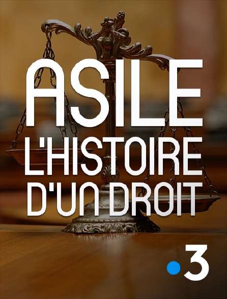 France 3 - Asile, histoire d'un droit