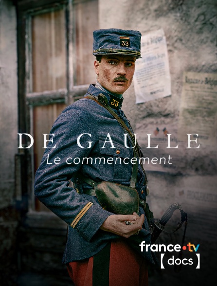 France TV Docs - De Gaulle, le commencement en replay