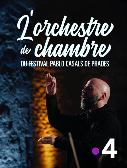 France 4 - L'orchestre de chambre du festival Pablo Casals de Prades