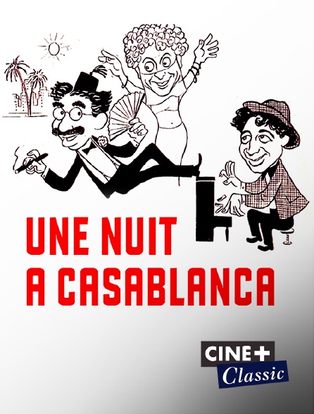 Ciné+ Classic - Une nuit à Casablanca