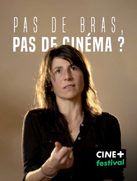 CINE+ Festival - Pas de bras, pas de cinéma