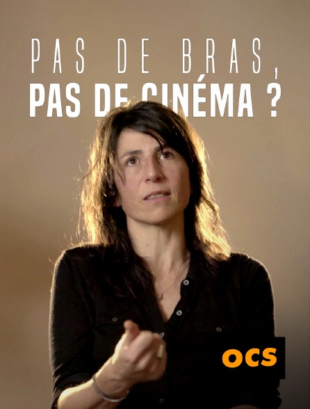 OCS - Pas de bras, pas de cinéma