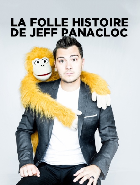 La folle histoire de Jeff Panacloc en streaming direct et replay