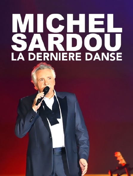 Michel Sardou : la dernière danse
