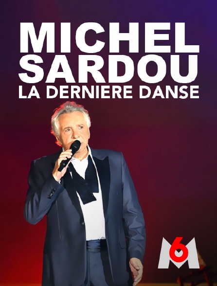 M6 - Michel Sardou : la dernière danse