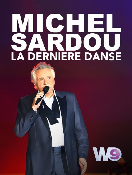 W9 - Michel Sardou : la dernière danse