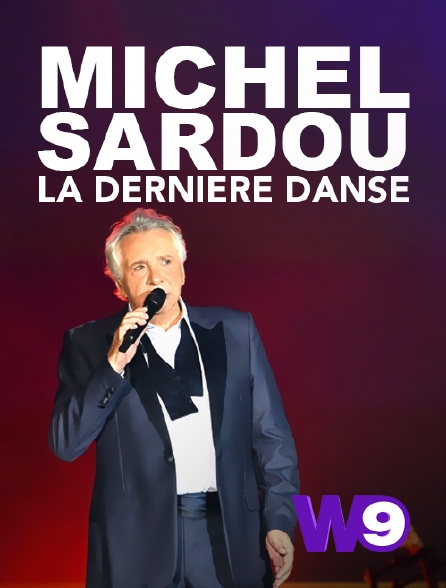 W9 - Michel Sardou : la dernière danse