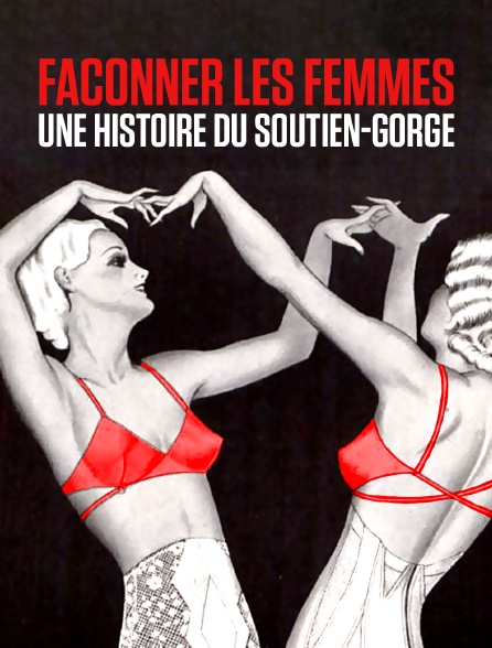 Façonner les femmes, une histoire du soutien-gorge