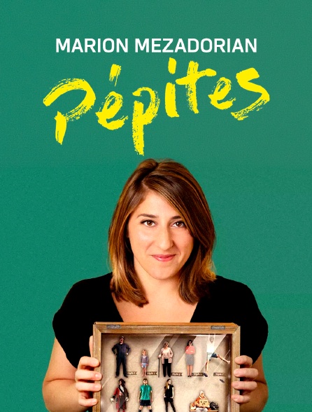 Marion Mezadorian : Pépites