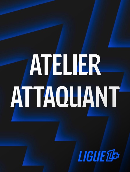 Ligue 1+ - Atelier attaquant