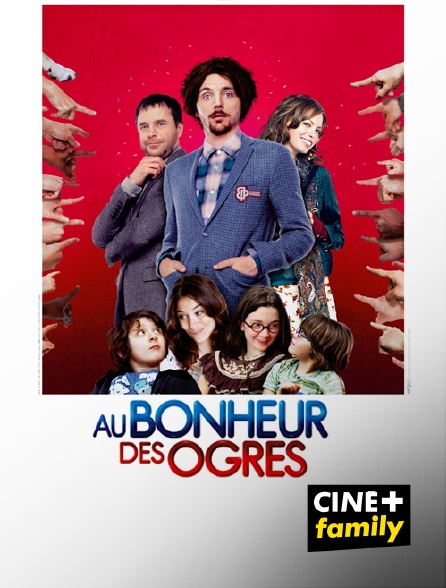 CINE+ Family - Au bonheur des ogres