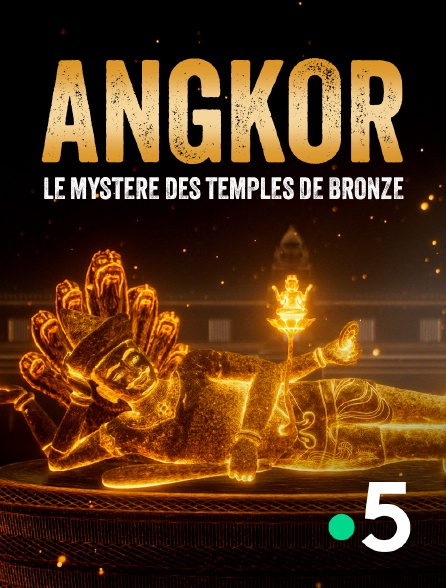 France 5 - Angkor, le mystère des temples de bronze