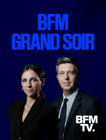 BFMTV - BFM Grand soir