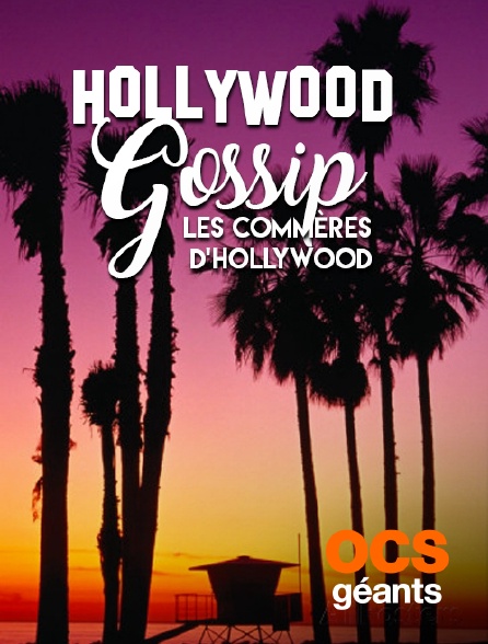 OCS Géants - Hollywood Gossip, les commères d'Hollywood