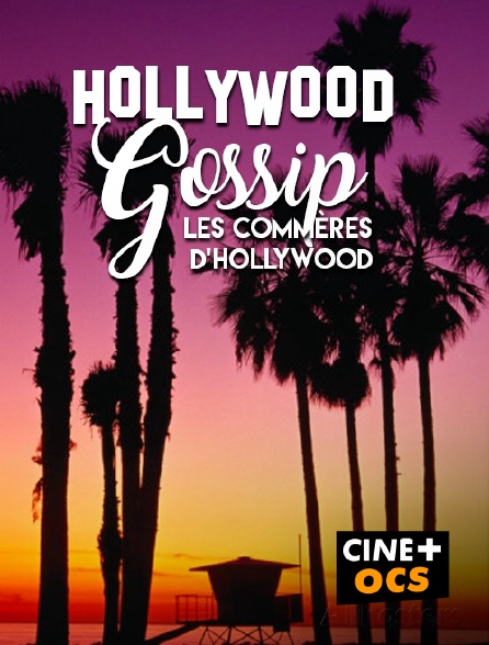CINÉ Cinéma - Hollywood Gossip, les commères d'Hollywood