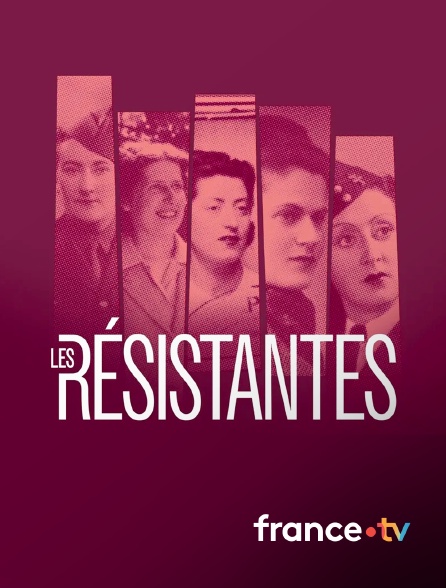 france.tv - Face à l'histoire : les Résistantes