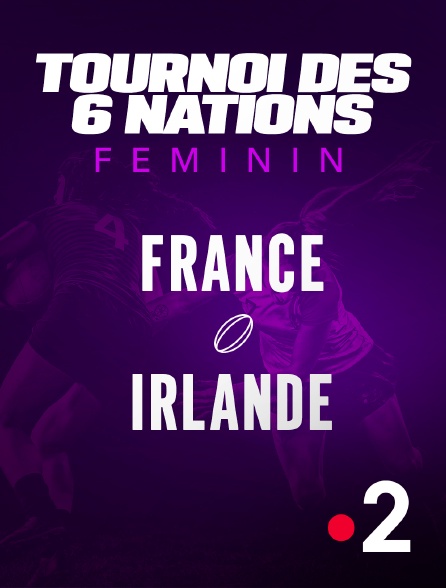 France 2 - Rugby - Tournoi des Six Nations féminin : France / Irlande