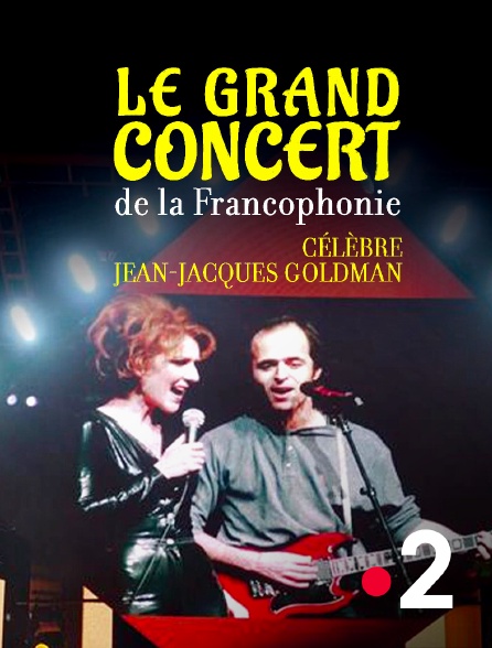 France 2 - Le grand concert de la Francophonie célèbre Jean-Jacques Goldman