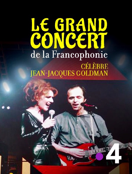 France 4 - Le grand concert de la Francophonie célèbre Jean-Jacques Goldman