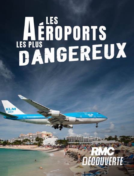 RMC Découverte - Les aéroports les plus dangereux en replay