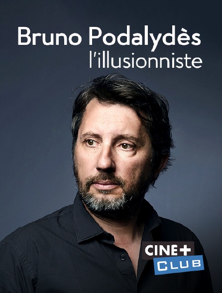 Ciné+ Club - Bruno Podalydès, l'illusionniste