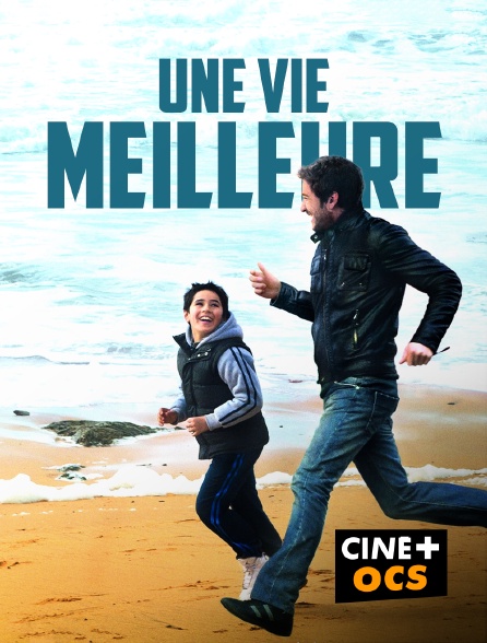 CINÉ Cinéma - Une vie meilleure