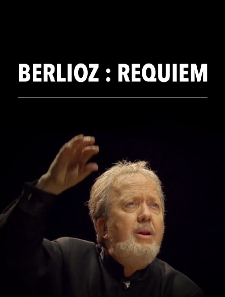 Berlioz : "Requiem"