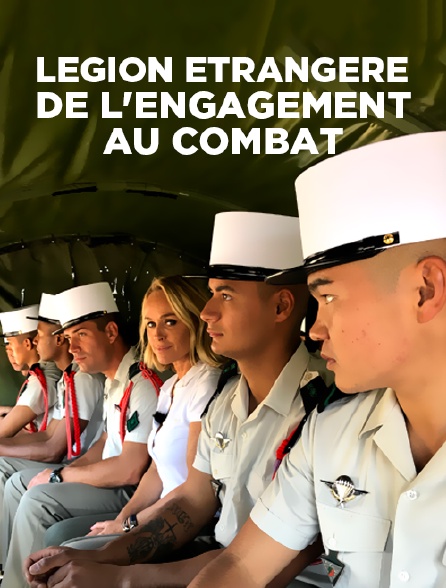Légion étrangère : de l'engagement au combat