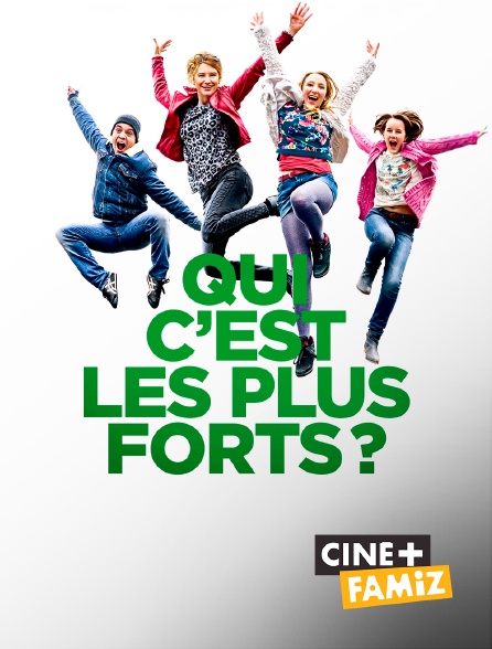 Ciné+ Famiz - Qui c'est les plus forts ?