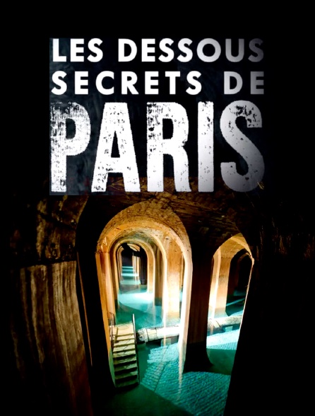 Les dessous secrets de Paris