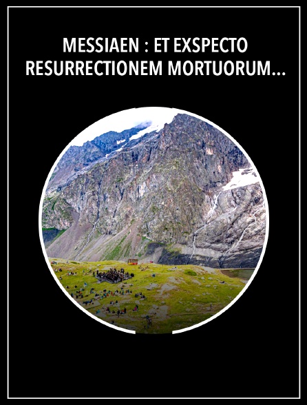 Messiaen : "Et exspecto resurrectionem mortuorum" à La Meije