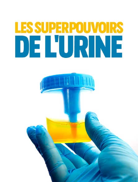 Les superpouvoirs de l'urine