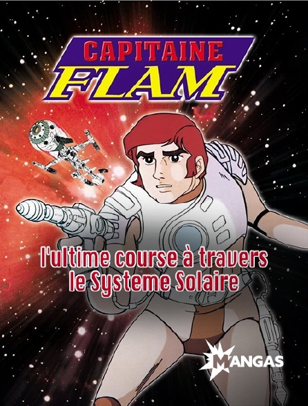 Mangas - Capitaine Flam, l'ultime course à travers le Système Solaire