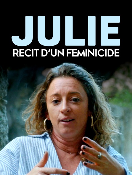 Julie, récit d'un féminicide