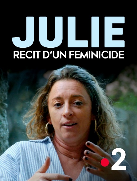 France 2 - Julie, récit d'un féminicide