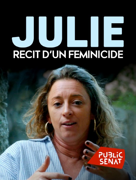 Public Sénat - Julie, récit d'un féminicide