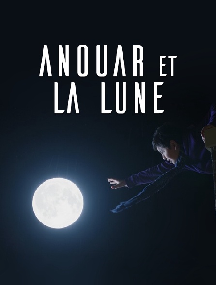 Anouar et la Lune