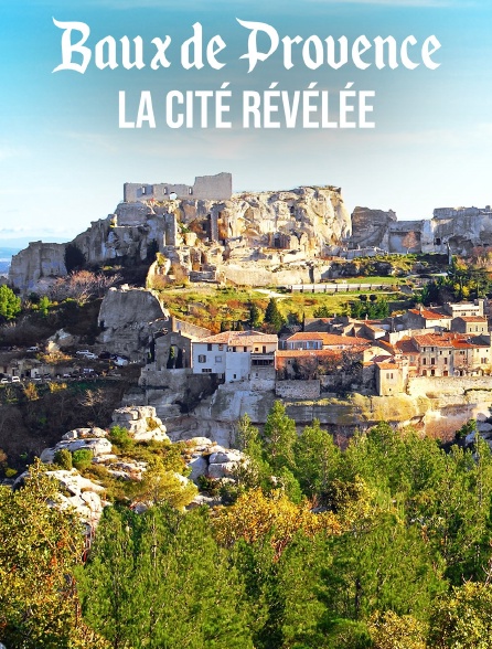 Baux-de-Provence : la cité révélée